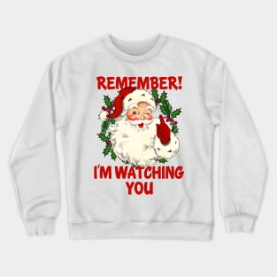 Remember I'm Watching You Traditional Christmas Vintage Santa Crewneck Sweatshirt